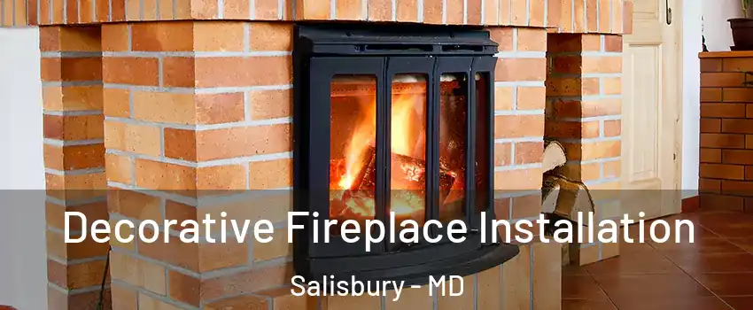  Decorative Fireplace Installation Salisbury - MD