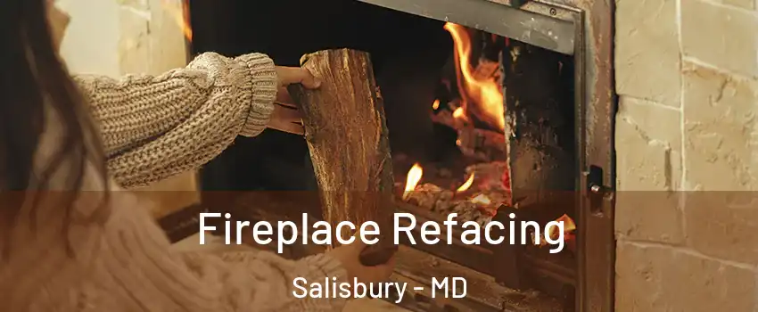  Fireplace Refacing Salisbury - MD