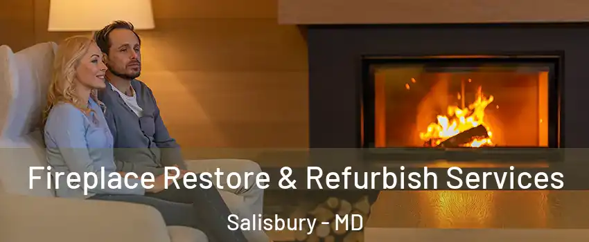  Fireplace Restore & Refurbish Services Salisbury - MD