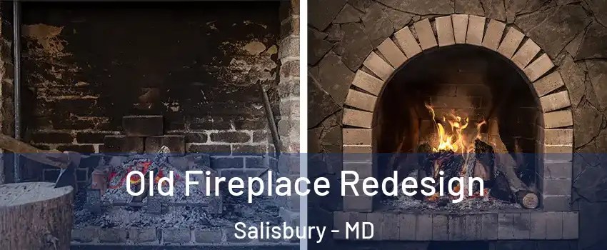  Old Fireplace Redesign Salisbury - MD