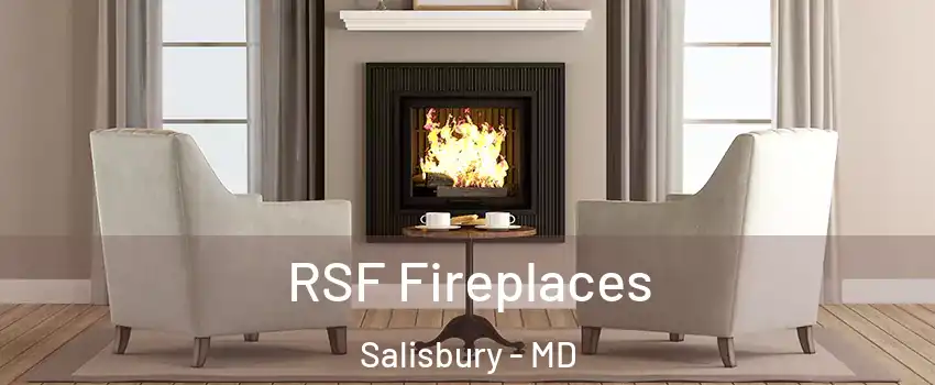  RSF Fireplaces Salisbury - MD