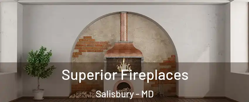  Superior Fireplaces Salisbury - MD