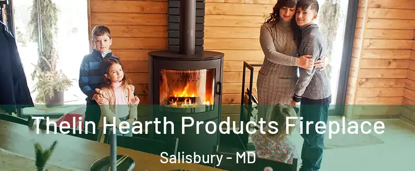  Thelin Hearth Products Fireplace Salisbury - MD